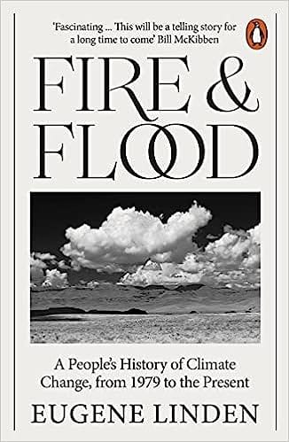 Fire And Flood A Peoples History Of Climate Change, From 1979 To The Present