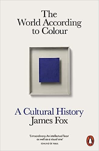 The World According To Colour A Cultural History
