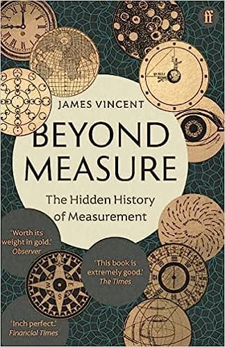 Beyond Measure The Hidden History Of Measurement