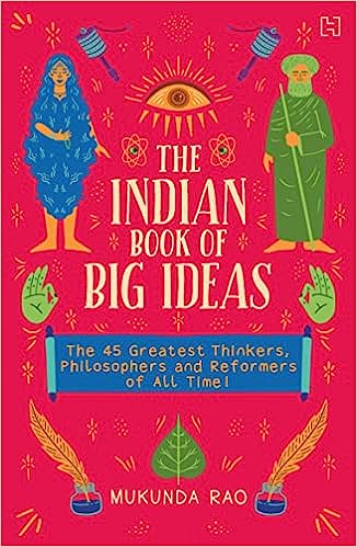 The Indian Book Of Big Ideas 45 Greatest Thinkers, Philosophers And Reformers Of All Time!