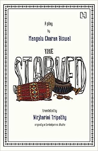 The Starved Biswal, Mangalu Charan And Trans. By Tripathy, Nirjharini
