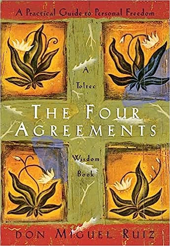 The Four Agreements A Practical Guide To Personal Freedom