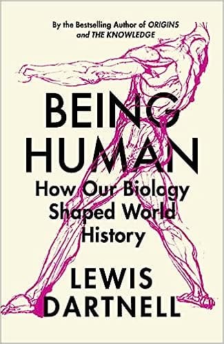 Being Human How Our Biology Shaped World History