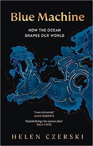 Blue Machine How The Ocean Shapes Our World