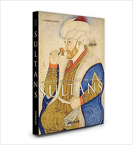 Portraits And Caftans Of The Ottoman Sultans (classics)