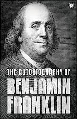 The Autobiography Of Benjamin Franklin