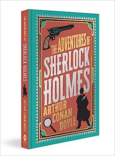 The Adventures Of Sherlock Holmes By Arthur Conan Doyle [deluxe Edition]
