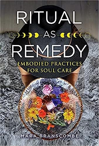 Ritual As Remedy Embodied Practices For Soul Care