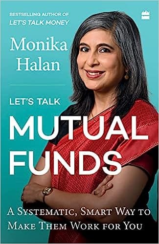 Lets Talk Mutual Funds A Systematic, Smart Way To Make Them Work For You