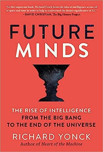 Future Minds The Rise Of Intelligence From The Big Bang To The End Of The Universe