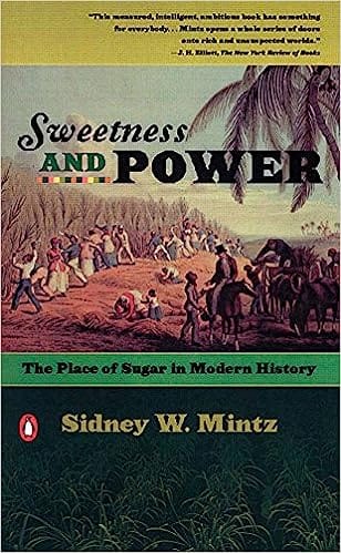 Sweetness And Power The Place Of Sugar In Modern History
