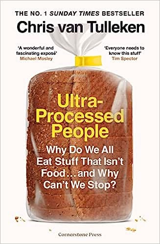 Ultra-processed People Why Do We All Eat Stuff That Isnt Food And Why Cant We Stop?