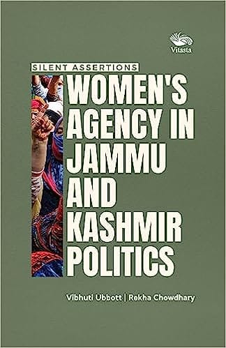Silent Assertions Womens Agency In Jammu And Kashmir Politics