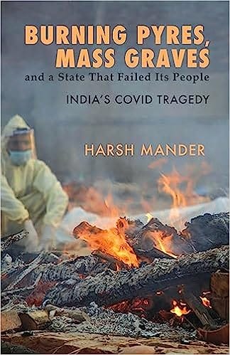 Burning Pyres, Mass Graves And A State That Failed Its People Indias Covid Tragedy
