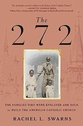The 272 The Families Who Were Enslaved And Sold To Build The American Catholic Church