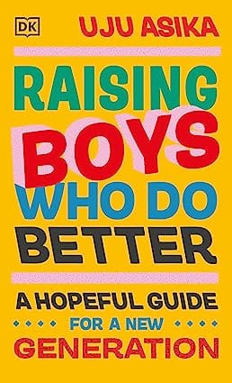 Raising Boys Who Do Better A Hopeful Guide For A New Generation