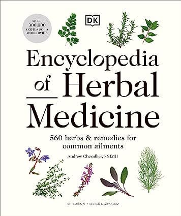 Encyclopedia Of Herbal Medicine New Edition 560 Herbs And Remedies For Common Ailments