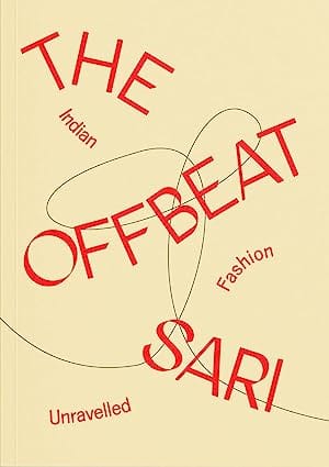 The Offbeat Sari Indian Fashion Unravelled