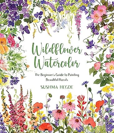 Wildflower Watercolor The Beginner�s Guide To Painting Beautiful Florals