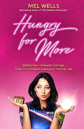 Hungry For More Satisfy Your Deepest Cravings, Feed Your Dreams And Live A Full-up Life