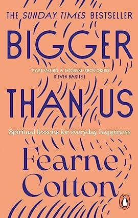 Bigger Than Us Spiritual Lessons For Everyday Happiness