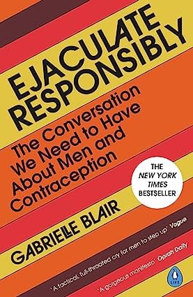 Ejaculate Responsibly The Conversation We Need To Have About Men And Contraception