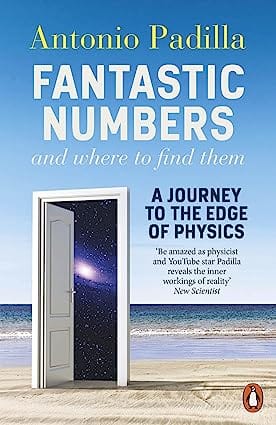 Fantastic Numbers And Where To Find Them A Journey To The Edge Of Physics