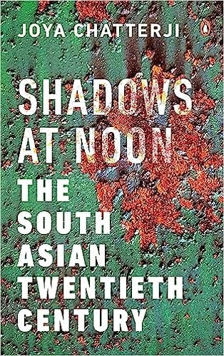 Shadows At Noon The South Asian Twentieth Century
