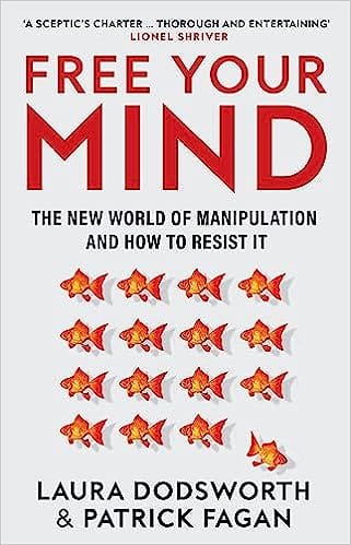 Free Your Mind The New World Of Manipulation And How To Resist It