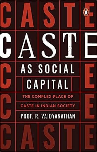 Caste As Social Capital The Complex Place Of Caste In Indian Society