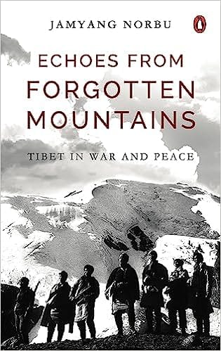 Echoes From Forgotten Mountains Tibet In War And Peace