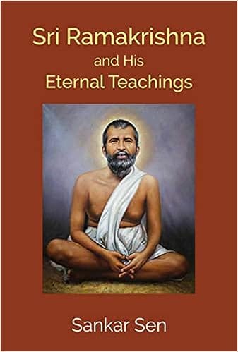 Sri Ramakrishna And His Eternal Teachings