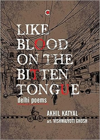 Like Blood On The Bitten Tongue Delhi Poems