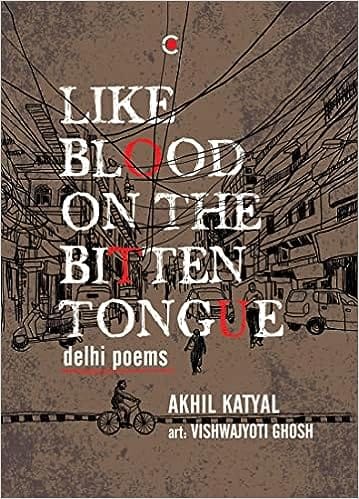Like Blood On The Bitten Tongue Delhi Poems