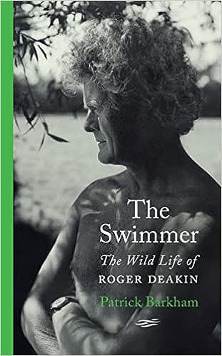 The Swimmer The Wild Life Of Roger Deakin