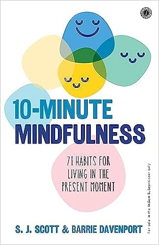10-minute Mindfulness 71 Habits For Living In The Present Moment