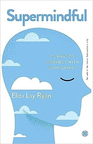 Supermindful 52 Ways To Connect With Your Genius
