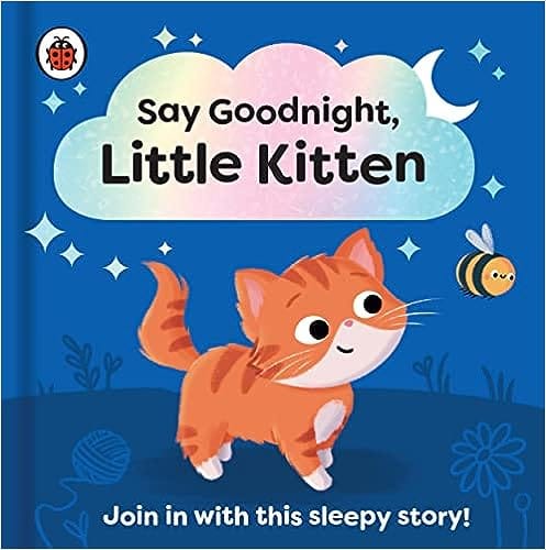Say Goodnight, Little Kitten Join In With This Sleepy Story For Toddlers