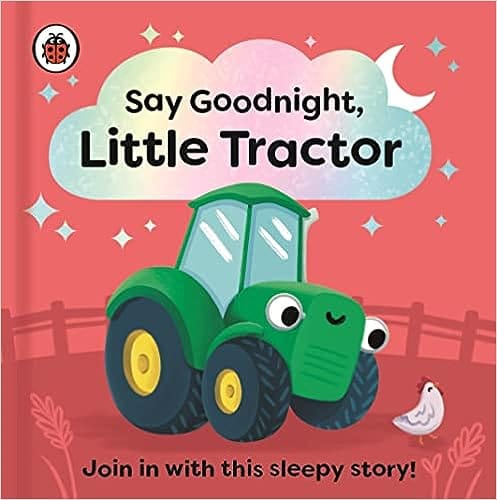 Say Goodnight, Little Tractor Join In With This Sleepy Story For Toddlers