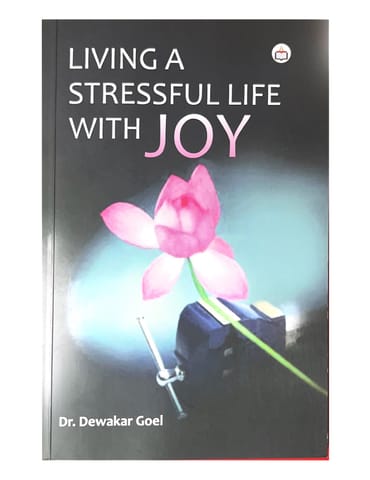 Living A Stressful Life With Joy