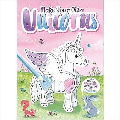 Make Your Own Unicorns With Models, Colouring, Activities And Stickers Book