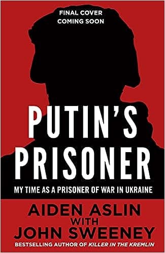 Putins Prisoner My Time As A Prisoner Of War In Ukraine