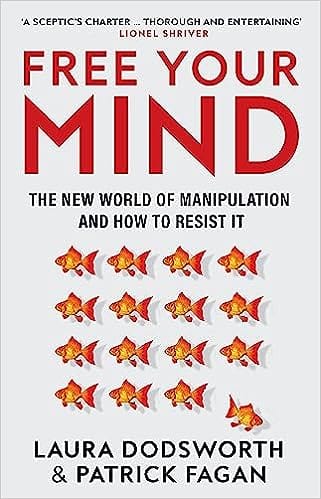Free Your Mind The New World Of Manipulation And How To Resist It