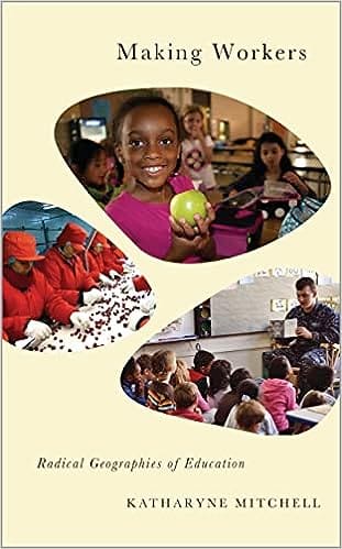 Making Workers Radical Geographies Of Education