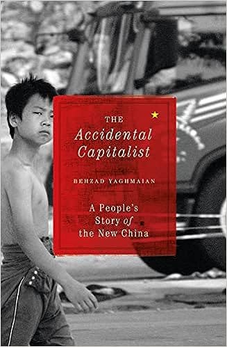 The Accidental Capitalist A Peoples Story Of The New China