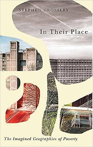 In Their Place The Imagined Geographies Of Poverty