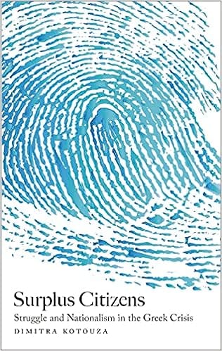 Surplus Citizens Struggle And Nationalism In The Greek Crisis