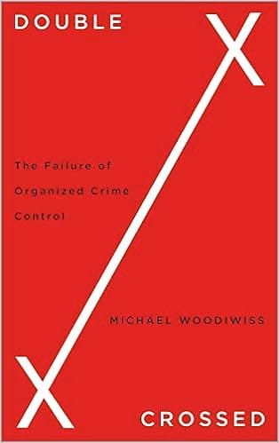 Double Crossed The Failure Of Organized Crime Control