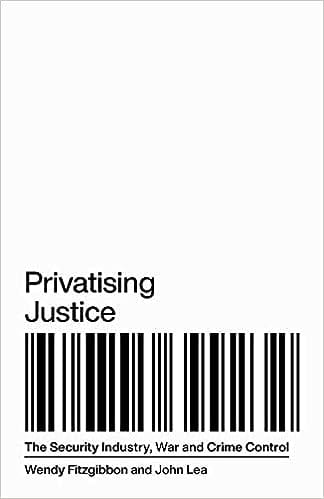 Privatising Justice The Security Industry, War And Crime Control