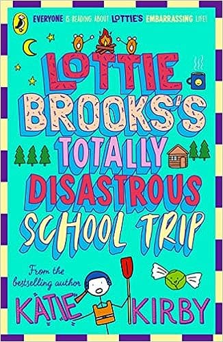 Lottie Brookss Totally Disastrous School-trip (book 4)